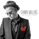 Shawn Mullins My Stupid Heart Album Cover