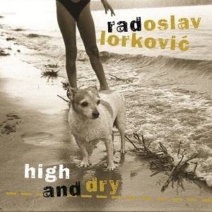High and Dry by Radoslav Lorkovic