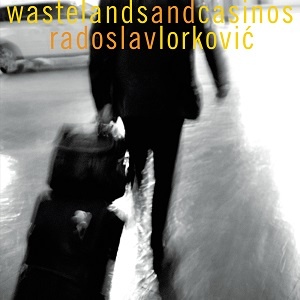 Wastelands and Casinos by Radoslav Lorkovic