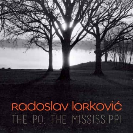 Radoslav Lorkovic - The Po, The Mississippi Album Cover